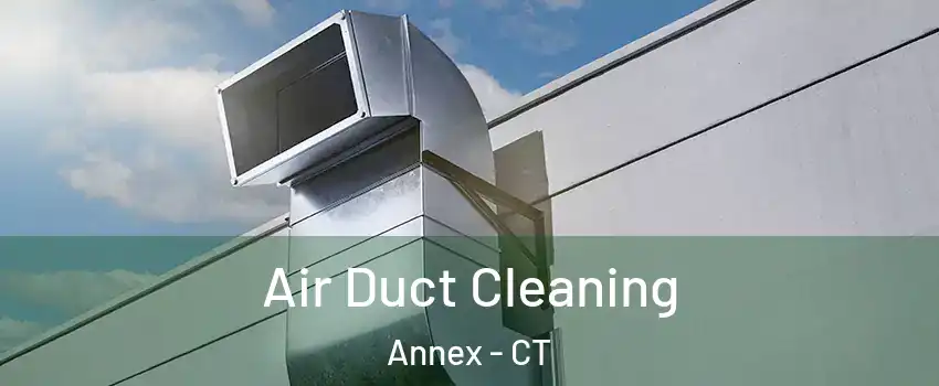 Air Duct Cleaning Annex - CT