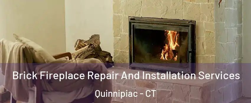 Brick Fireplace Repair And Installation Services Quinnipiac - CT