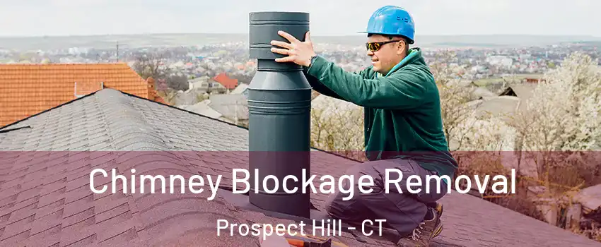 Chimney Blockage Removal Prospect Hill - CT