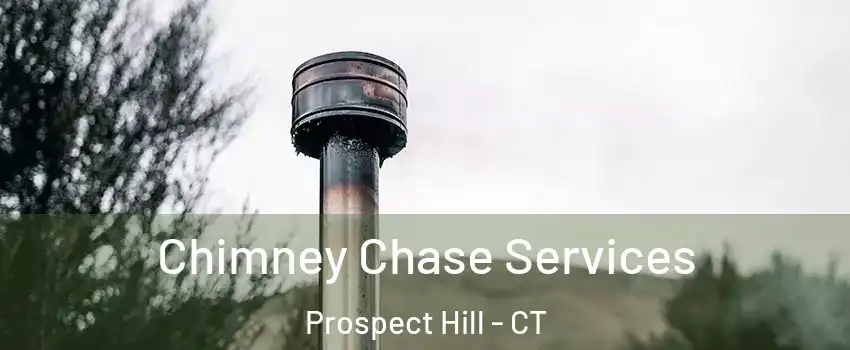 Chimney Chase Services Prospect Hill - CT