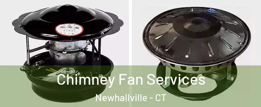 Chimney Fan Services Newhallville - CT