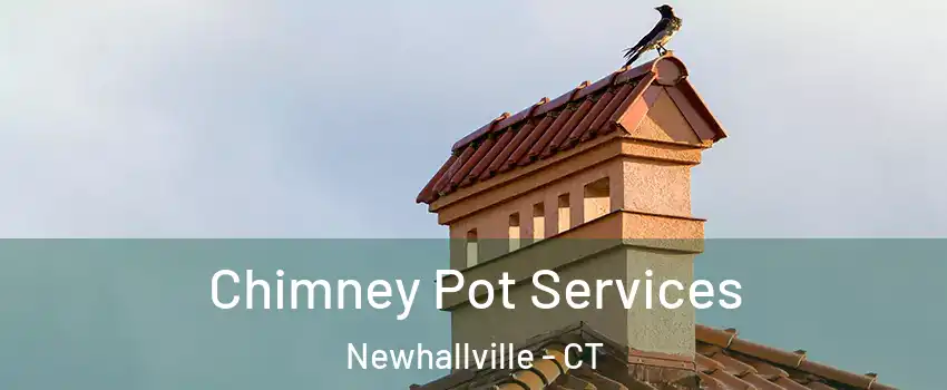 Chimney Pot Services Newhallville - CT