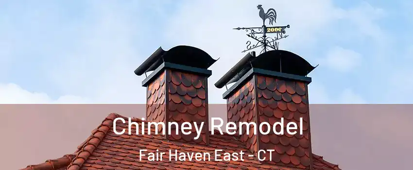 Chimney Remodel Fair Haven East - CT