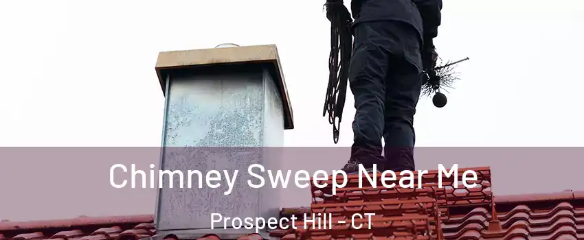 Chimney Sweep Near Me Prospect Hill - CT