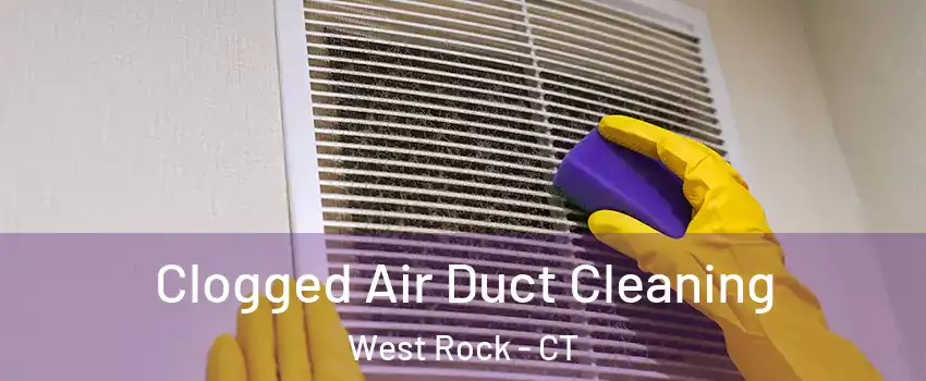 Clogged Air Duct Cleaning West Rock - CT