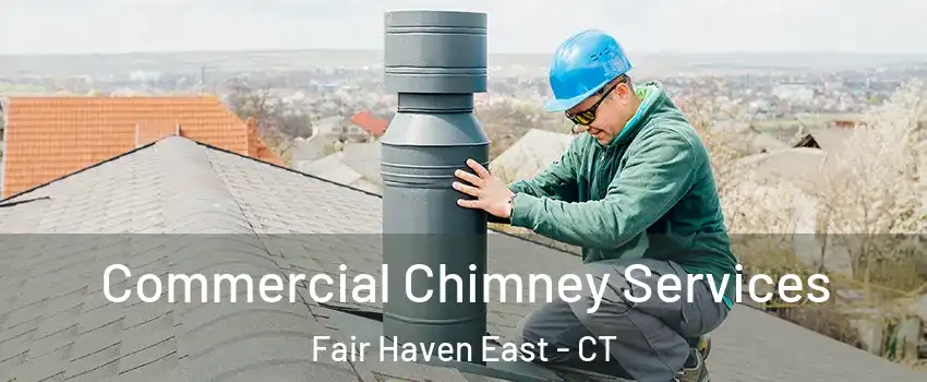 Commercial Chimney Services Fair Haven East - CT