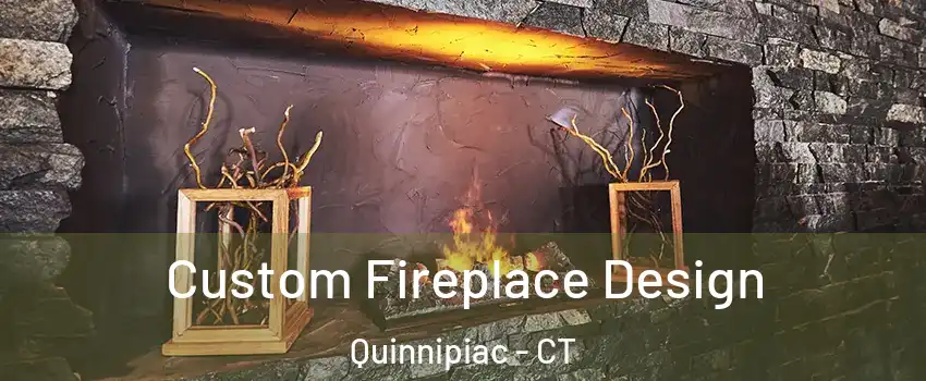 Custom Fireplace Design Quinnipiac - CT