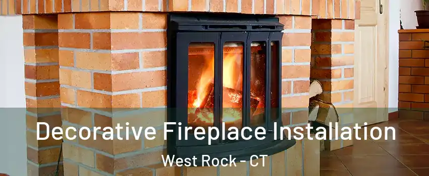 Decorative Fireplace Installation West Rock - CT