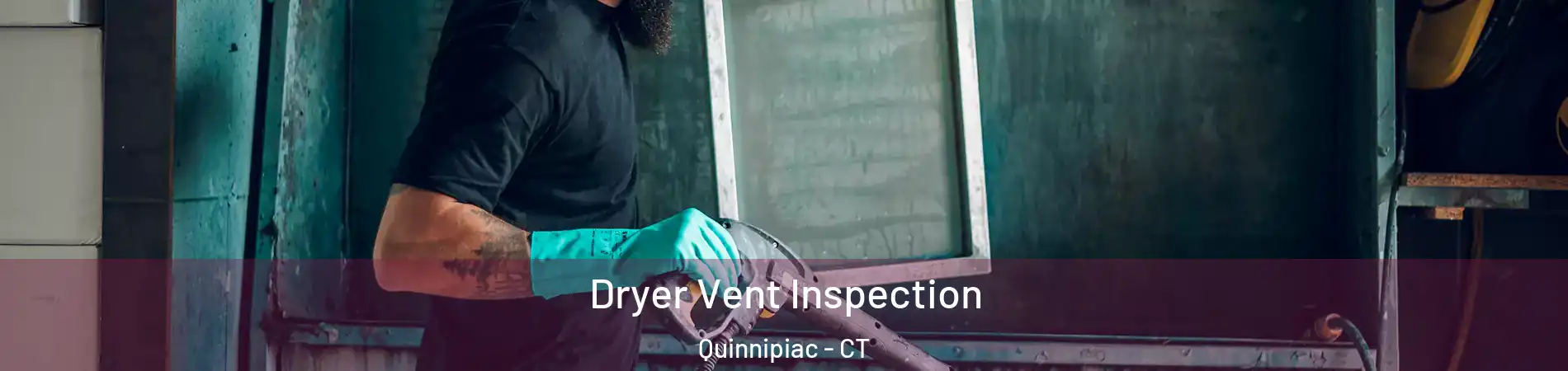 Dryer Vent Inspection Quinnipiac - CT