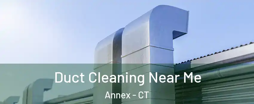 Duct Cleaning Near Me Annex - CT