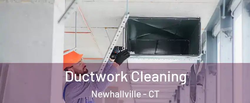 Ductwork Cleaning Newhallville - CT