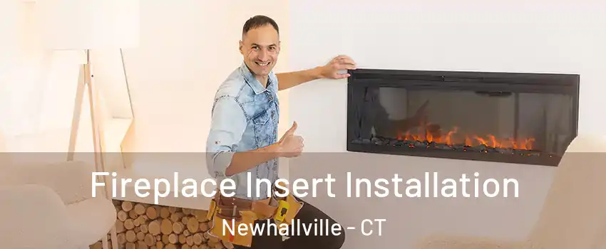 Fireplace Insert Installation Newhallville - CT