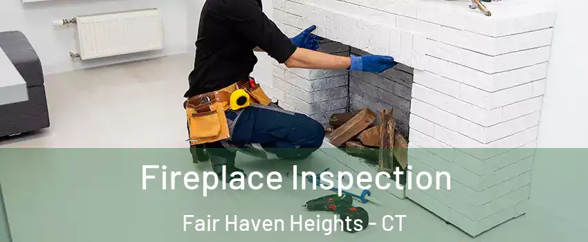 Fireplace Inspection Fair Haven Heights - CT