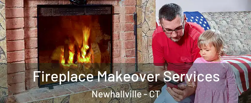 Fireplace Makeover Services Newhallville - CT