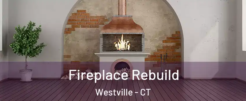 Fireplace Rebuild Westville - CT