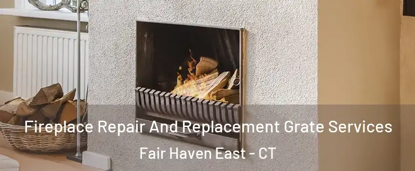 Fireplace Repair And Replacement Grate Services Fair Haven East - CT