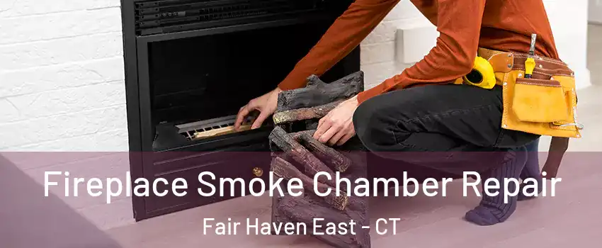 Fireplace Smoke Chamber Repair Fair Haven East - CT