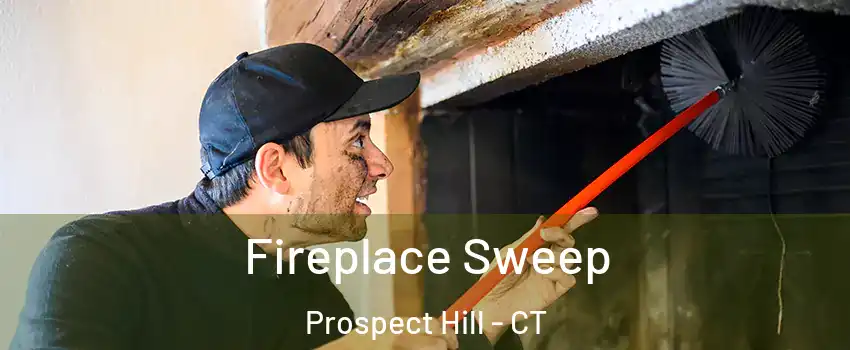 Fireplace Sweep Prospect Hill - CT