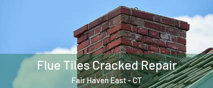 Flue Tiles Cracked Repair Fair Haven East - CT