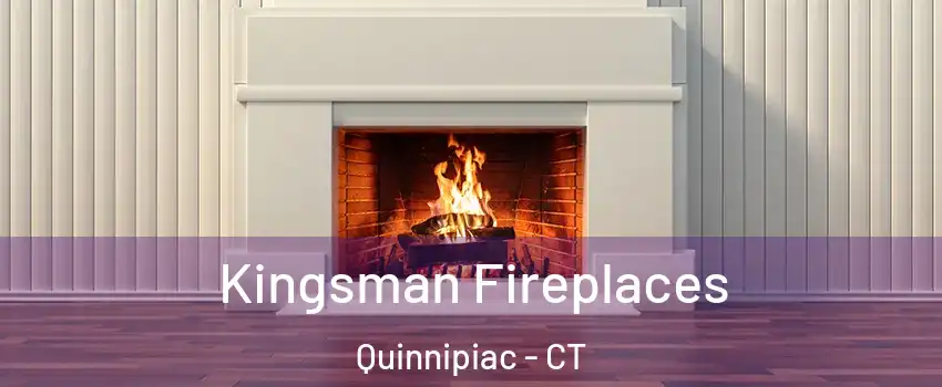 Kingsman Fireplaces Quinnipiac - CT