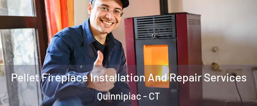 Pellet Fireplace Installation And Repair Services Quinnipiac - CT