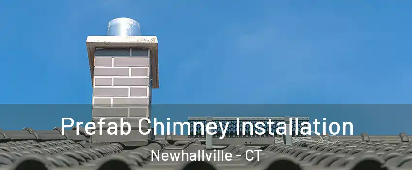 Prefab Chimney Installation Newhallville - CT