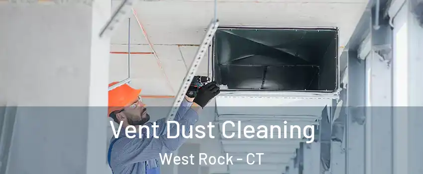 Vent Dust Cleaning West Rock - CT