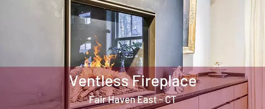 Ventless Fireplace Fair Haven East - CT