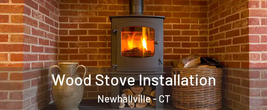 Wood Stove Installation Newhallville - CT