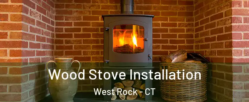 Wood Stove Installation West Rock - CT